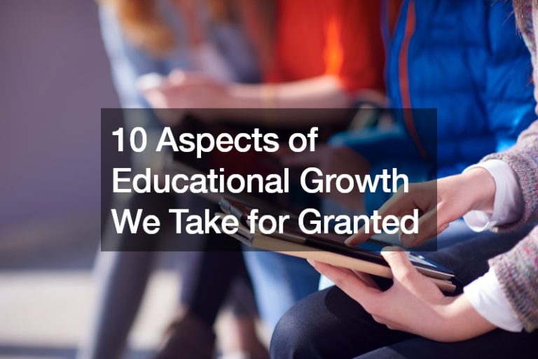 10 Aspects of Educational Growth We Take for Granted